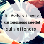 En voiture Simone, un business model qui s’effondre en_voiture_simone_business_model