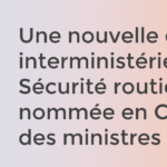 Une nouvelle déléguée interministérielle à la Sécurité routière nommée en Conseil des ministres